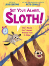 Book Cover: Set Your Alarm, Sloth!: More Advice for Troubled Animals from Dr. Glider